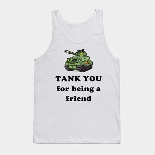 Tank you for being a friend Tank Top